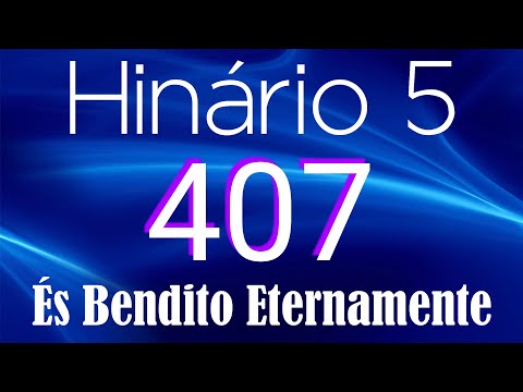 HINO 407 CCB - És Bendito Eternamente - HINÁRIO 5 COM LETRAS