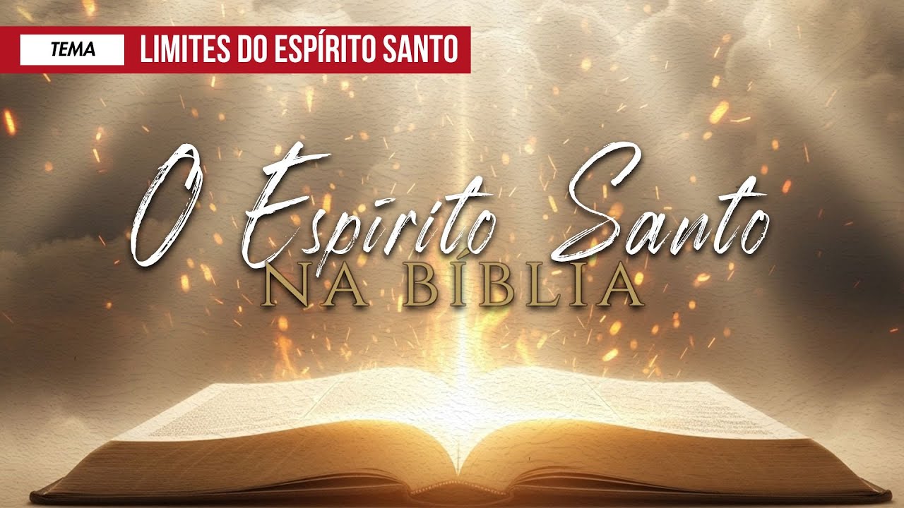 O Espírito Santo na Bíblia — Os Limites do Espírito Santo