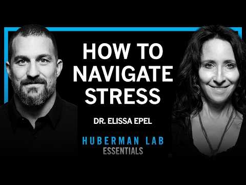 @hubermanlab - "Essentials: Manage Stress & Build Resilience | Dr. Elissa Epel"