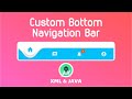 Custom Bottom Navigation Bar (Java) | Android Studio