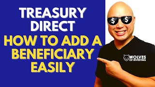 Add a Beneficiary to Your I Bonds and T Bills on TreasuryDirect Easily