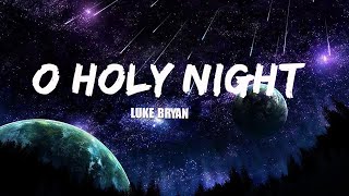 Luke Bryan - O Holy night - (Lyrics)