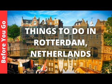 Rotterdam Netherlands Travel Guide: 12 BEST Things To Do In Rotterdam