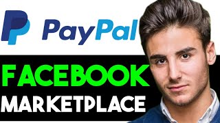 HOW TO USE PAYPAL FOR FACEBOOK MARKETPLACE 2024! (FULL GUIDE)