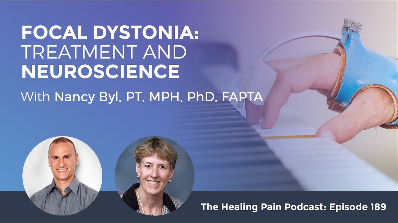 Focal Dystonia: Treatment and Neuroscience with Nancy Byl, PT, MPH, PhD, FAPTA