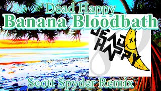 Dead Happy - Banana Bloodbath (Boom My Town Remix)