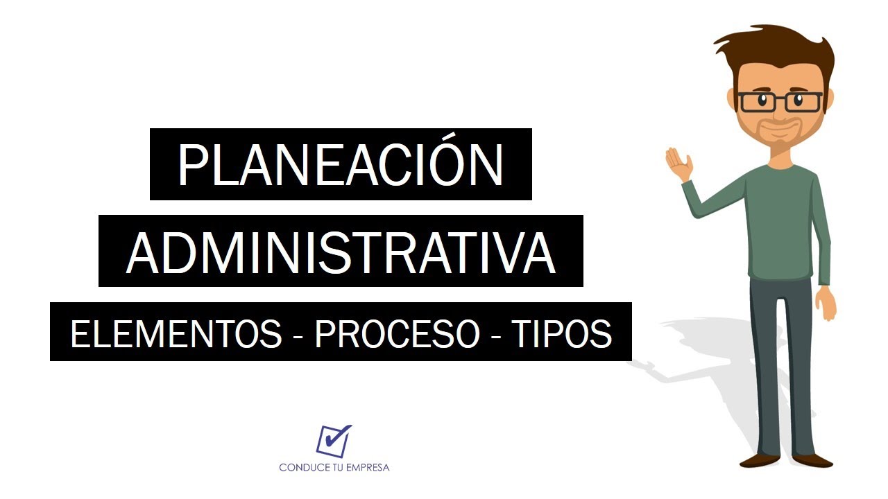 ¿Qué es Planeación Administrativa? | Concepto, Elementos, Procesos y Tipos
