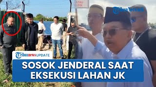 Sosok Jenderal TNI yang Muncul saat Eksekusi Sengketa Lahan Jusuf Kalla, Bekingi Mafia Tanah?