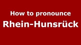 How to pronounce Rhein-Hunsrück