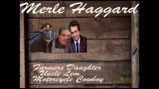 Merle Haggard  (The Farmer's Daughter _ Uncle Lem _ Motorcycle Cowboy )