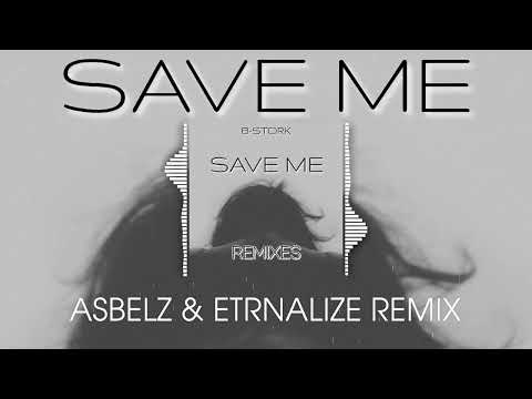 B-Stork Save Me (Asbelz & Etrnalize Remix)|Extended Mix