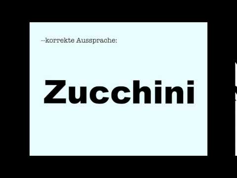 Korrekte Aussprache: Zucchini