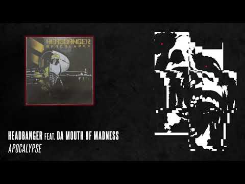 Headbanger feat. Da Mouth Of Madness - Apocalypse