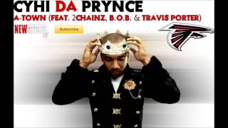 Cyhi Da Prynce - A-Town ( Feat. 2Chainz, B.O.B.  Travis Porter)