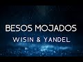 Besos Mojados - Wisin y Yandel (Lyrics / Letra)