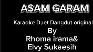 Download lagu ASAM GARAM - RHOMA IRAMA&ELVY SUKAESIH//karaoke duet no vokal//Dangdut original mp3