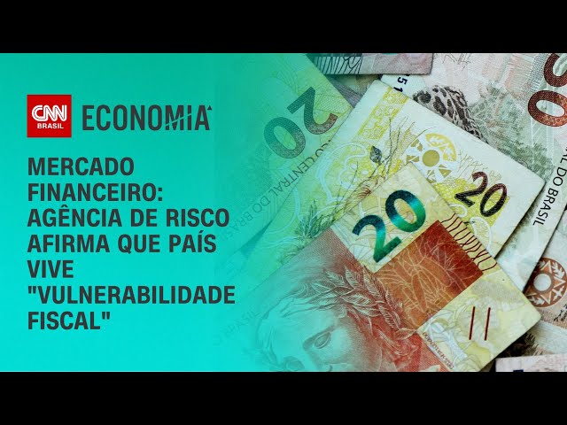 Mercado Financeiro: Agência de risco afirma que país vive "vulnerabilidade fiscal" | CNN PRIME TIME
