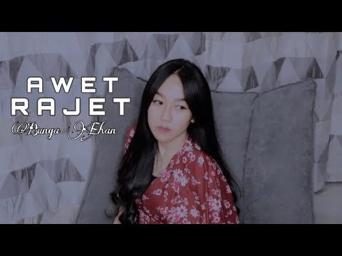 Bunga Ehan - Awet Rajet (Official Music Video)