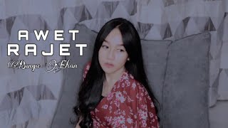 Download lagu Bunga Ehan - Awet Rajet mp3