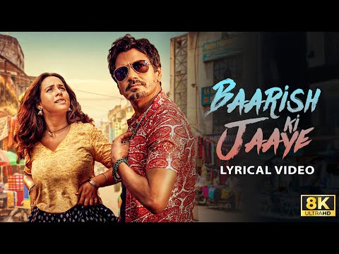 Baarish Ki Jaaye (8K Video) - BPraak | Nawazuddin Siddiqui | Sunanda Sharma | Jaani | Arvindr Khaira