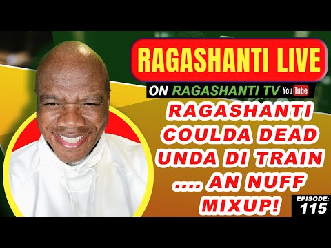 RAGASHANTI COULDA DEAD UNDA DI TRAIN ... AN NUFF MIXUP! - RAGASHANTI LIVE - EP. 115 - JUNE 15, 2022