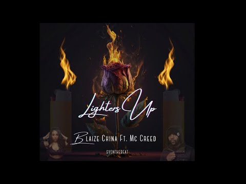 Blaize China Ft MC Creed - Lighters Up