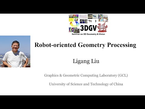 3DGV Seminar: Ligang Liu - Robot-oriented Geometry Processing