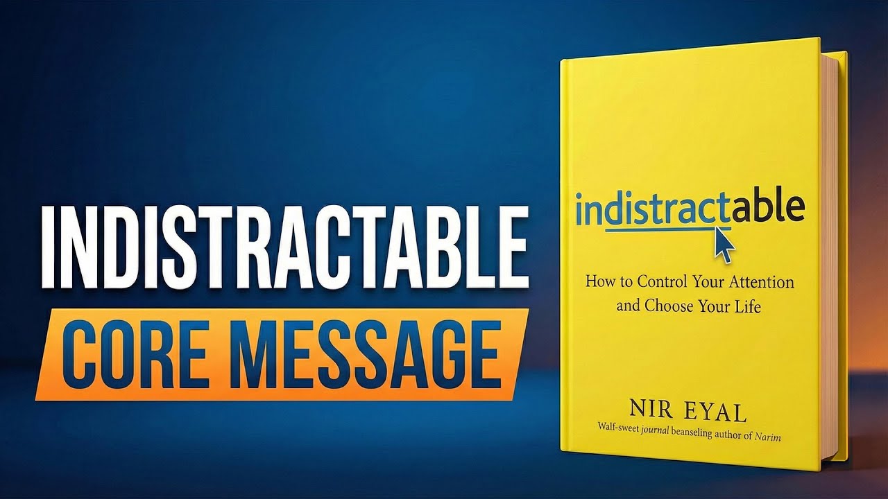 Indistractable: How to Control Your Attention and Choose Your Life by Nir Eyal