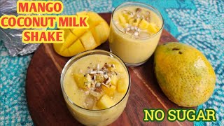 Did You Know Of This Healthy Mango Shake Recipe No Added Sugar & Easy To Make / Mango /Coconut Shake