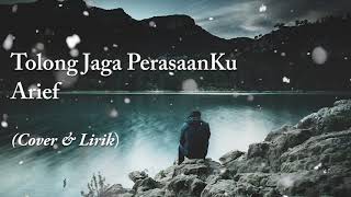 Download lagu Arief - Tolong Jaga PerasaanKu | Cover - Lirik mp3
