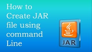 How to Create JAR(Java ARchive) File using Command line