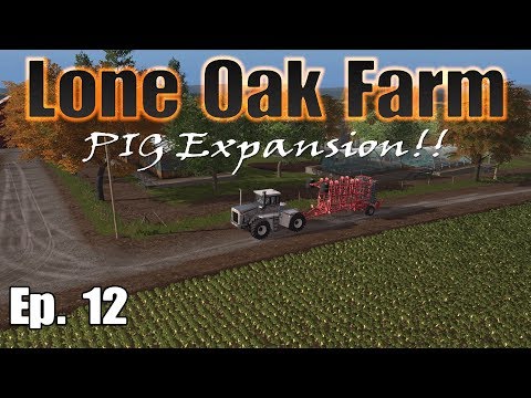 Lone Oak Farm  (PIG Expansion!) | Farming Simulator 17 PS4 | Ep. 12