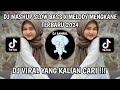 DJ MASHUP SLOW BASS X MELODY MENGKANE TERBARU 2024 DJ VIRAL TIKTOK