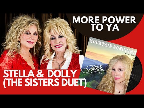 MORE POWER TO YA - STELLA PARTON & DOLLY PARTON 2016 DUET