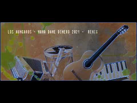 LOS HUNGAROS - MAMA DAME DINERO 2021 - (REMIX)