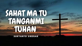 Download lagu SAHAT MA TU TANGANMI TUHAN - SURYANTO SIREGAR (LAGU ROHANI BATAK) mp3