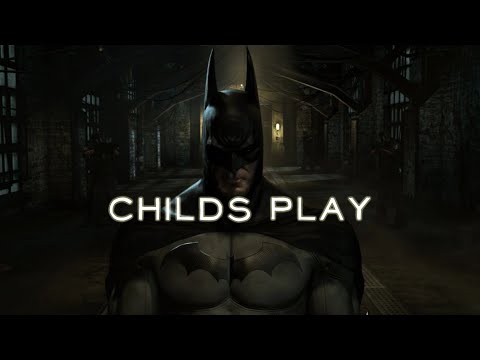 Batman Arkham Series | Child's Play