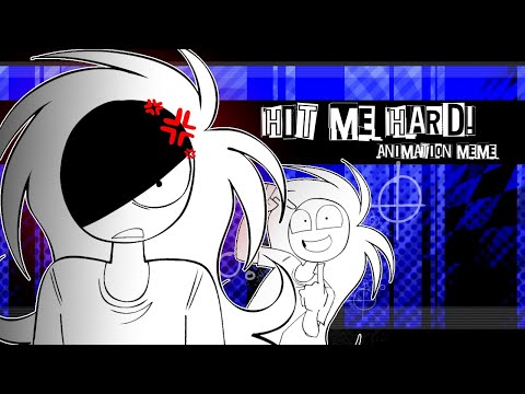 HIT ME HARD! || Animation Meme