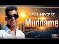 Keol Negese Muddame New Oromo Music 2026 Official Music