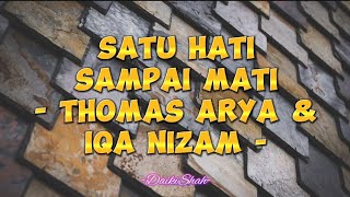 Download lagu Thomas Arya & Iqa Nizam - Satu Hati Sampai Mati (Lirik Lagu) mp3