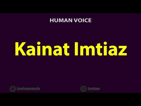 How to Pronounce Kainat Imtiaz