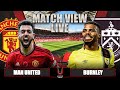 MANCHESTER UNITED 1-1 BURNLEY LIVE | MATCH VIEW