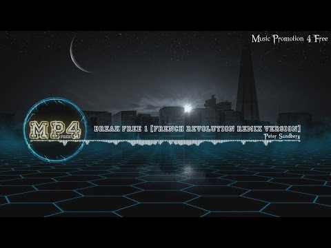 Break Free 1 [French Revolution Remix Version] by Peter Sandberg - [Electro Music]