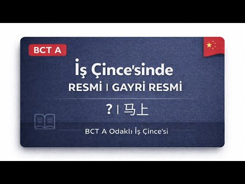 “Çince İş Dili:  Resmi / Gayri Resmi Çince”