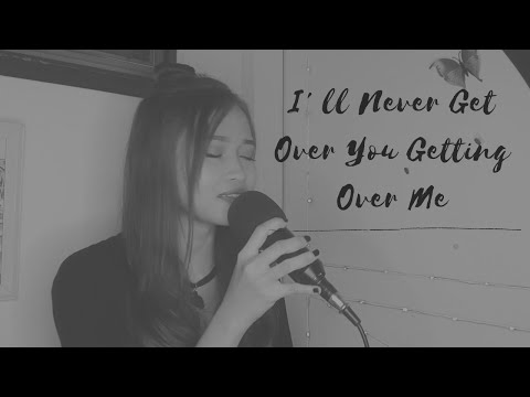 I'll Never Get Over You Getting Over Me - MYMP | Cover