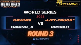 🔥World Series 2025 | Раунд 3 | DaVinci vs Lift-TrucK | RaginG_K vs BoYCah BO11 | Generals Zero Hour