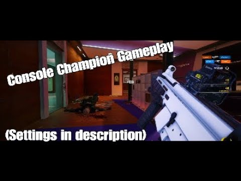 Console champion gameplay + Settings: Rainbow Six Siege