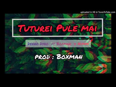 Deeno Dynno ft Boxman & Nimox _Tuturei pule mai(2021Audio)