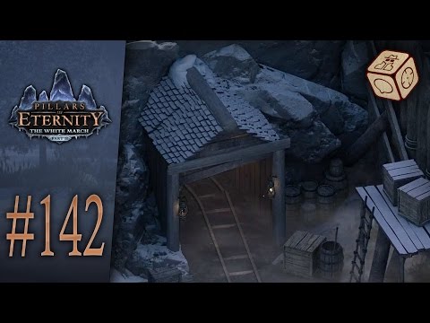 The mines are open again - Let's Play Pillars of Eternity: The White March #142