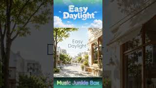 Easy Daylight｜明るく爽やかなVlog BGM｜日常・旅行・カフェ#EasyDaylight #VlogBGM #YouTubeBGM #おしゃれBGM #MusicJunkieStock